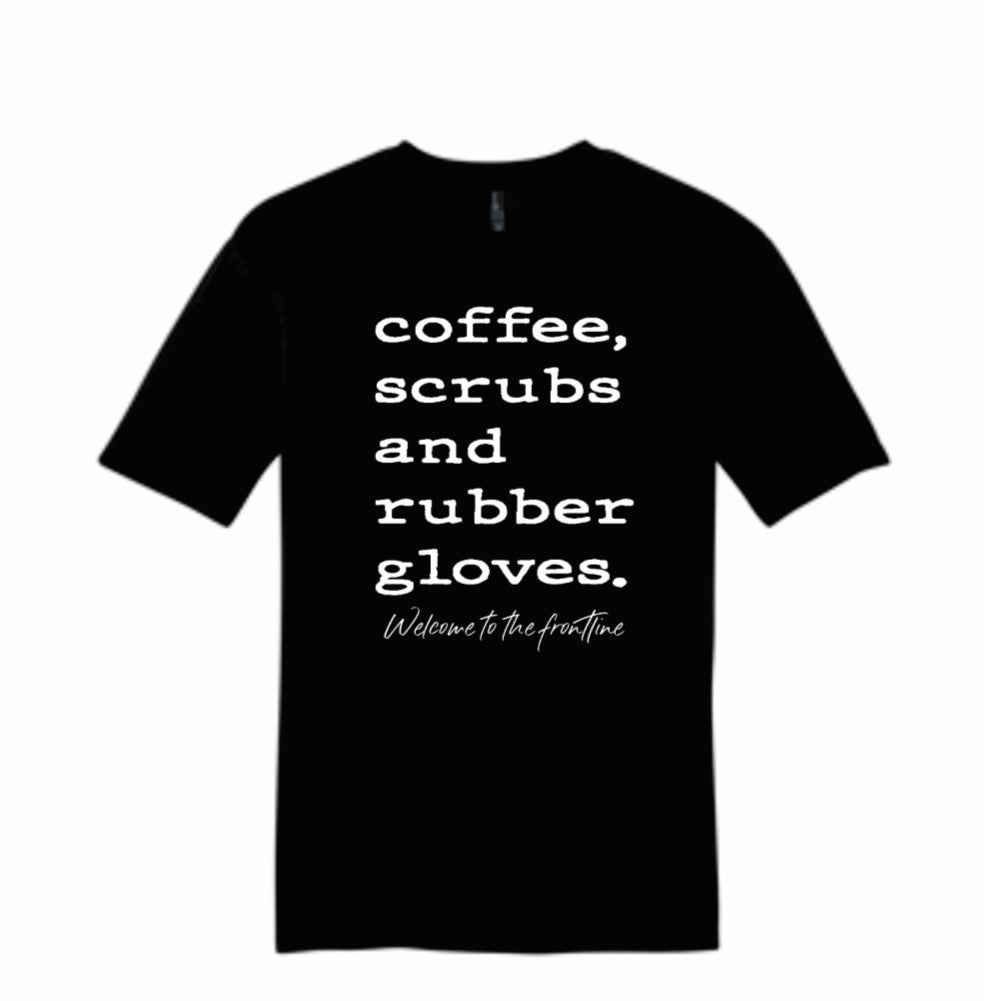 Coffee, Scrubs, & Rubber Gloves Tee