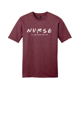 NURSE I'll Be There For You Tee