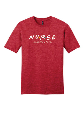 NURSE I'll Be There For You Tee